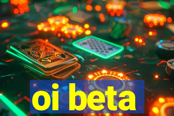 oi beta